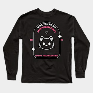 Will You Be My Meowlentine? Long Sleeve T-Shirt